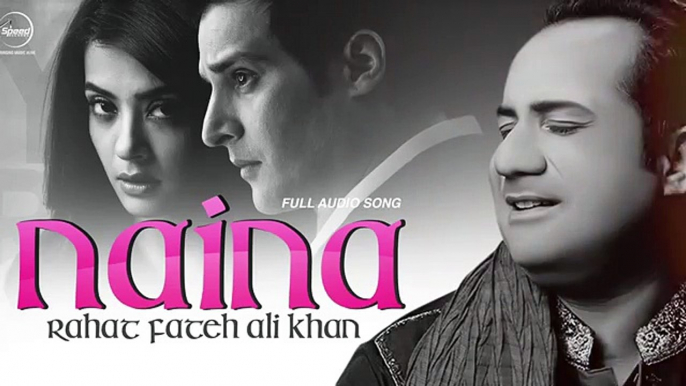 Naina ( Full Audio Song ) - Rahat Fateh Ali Khan - Punjabi Song Collection -