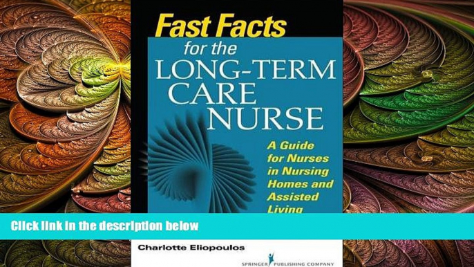 behold  Fast Facts for the Long-Term Care Nurse: What Nursing Home and Assisted Living Nurses