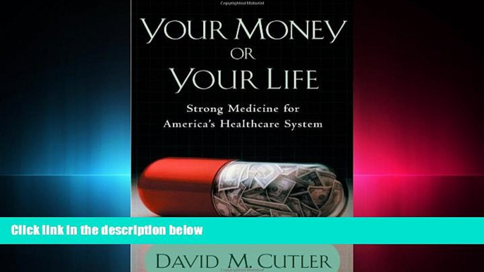 behold  Your Money or Your Life: Strong Medicine for America s Health Care System