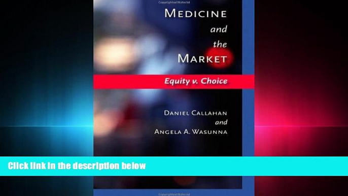 different   Medicine and the Market: Equity v. Choice