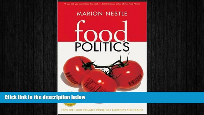 behold  Food Politics: How the Food Industry Influences Nutrition and Health (California Studies