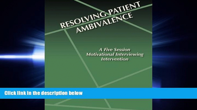 different   Resolving Patient Ambivalence: A five Session Motivational Interviewing Intervention