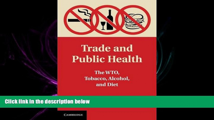 there is  Trade and Public Health: The WTO, Tobacco, Alcohol, and Diet