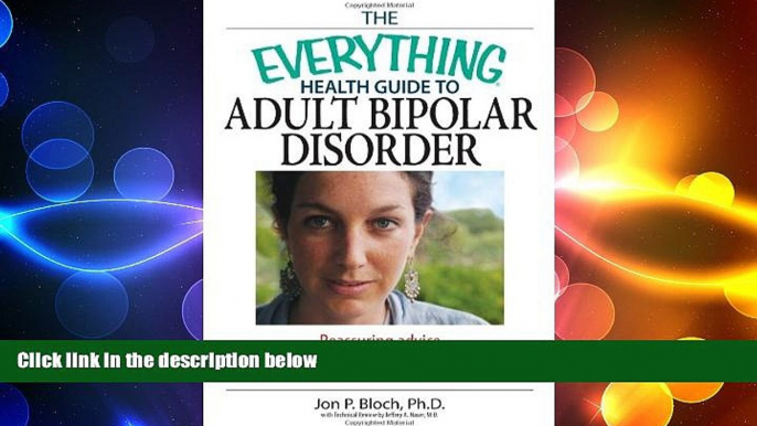 Big Deals  The Everything Health Guide to Adult Bipolar Disorder: Reassuring Advice to Help You