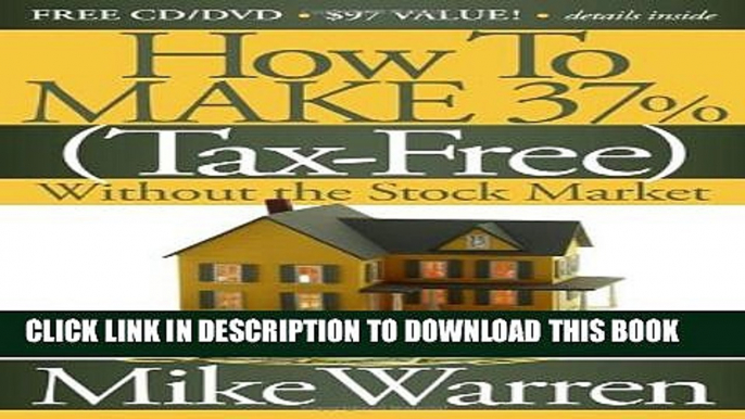 [PDF] How To Make 37%, Tax-Free, Without the Stock Market: Secrets to Real Estate Paper Full Online