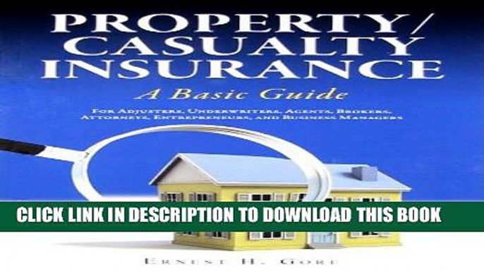 [Read PDF] Property/Casualty Insurance, a Basic Guide: For Adjusters, Underwriters, Agents,