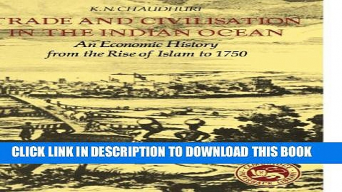 [PDF] Trade and Civilisation in the Indian Ocean: An Economic History from the Rise of Islam to