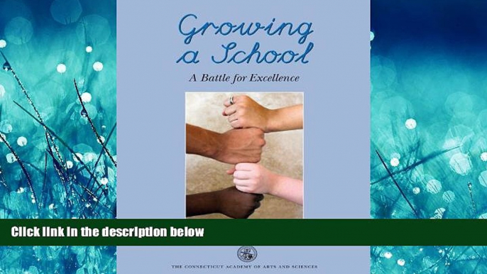 Online eBook Growing a School: A Battle for Excellence (Transactions of the Connecticut Academy of