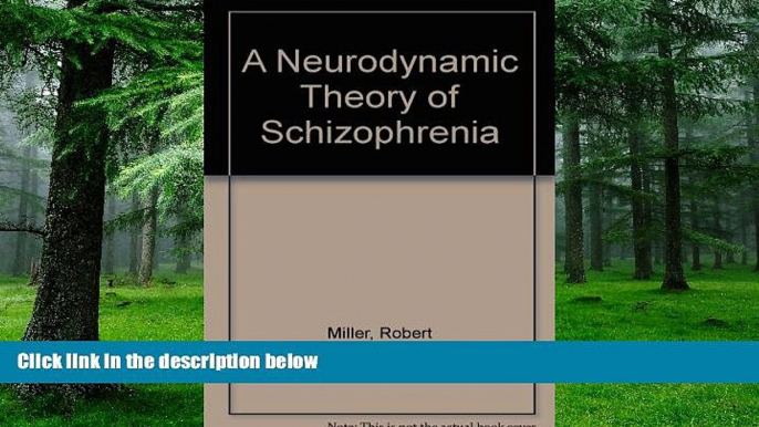 Big Deals  A Neurodynamic Theory of Schizophrenia  Free Full Read Best Seller