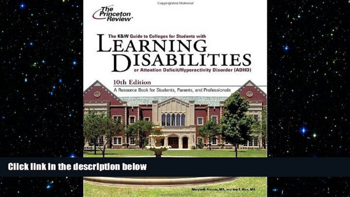 Big Deals  K W Guide to Colleges for Students with Learning Disabilities, 10th Edition (College