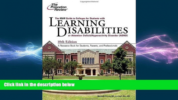 Big Deals  K W Guide to Colleges for Students with Learning Disabilities, 10th Edition (College