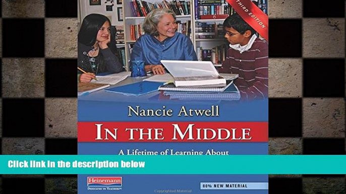 there is  In the Middle, Third Edition: A Lifetime of Learning About Writing, Reading, and