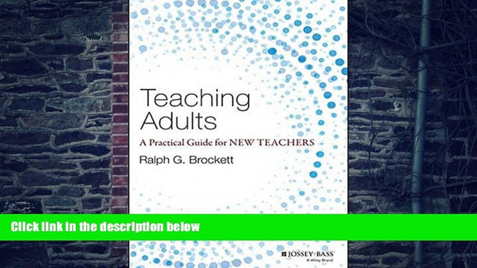 Big Deals  Teaching Adults: A Practical Guide for New Teachers (Jossey-Bass Higher and Adult