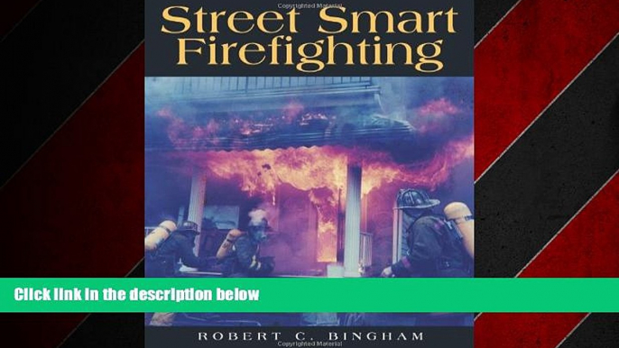 Big Deals  Street Smart Firefighting: The Common Sense Guide to Firefighter Safety And Survival