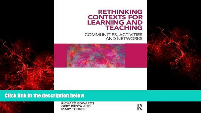 Big Deals  Rethinking Contexts for Learning and Teaching: Communities, Activites and Networks