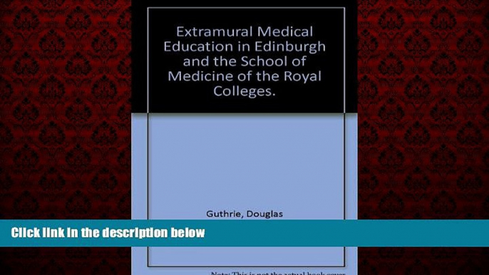 Big Deals  Extramural Medical Education in Edinburgh and the School of Medicine of the Royal