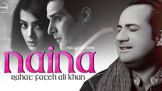 Naina ( Full Audio Song ) - Rahat Fateh Ali Khan - Punjabi Song Collection