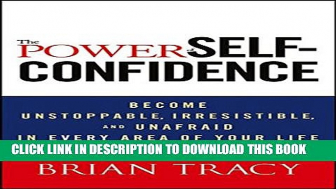 [PDF] The Power of Self-Confidence: Become Unstoppable, Irresistible, and Unafraid in Every Area