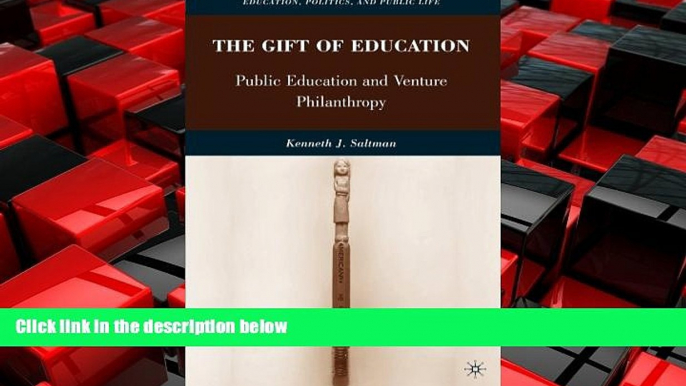 Choose Book The Gift of Education: Public Education and Venture Philanthropy (Education, Politics