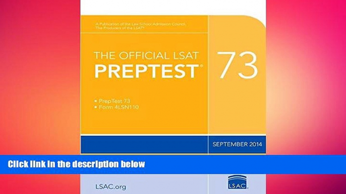 there is  The Official LSAT PrepTest 73: (Sept. 2014 LSAT)