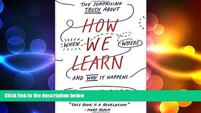 different   How We Learn: The Surprising Truth About When, Where, and Why It Happens