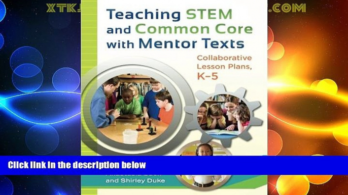 Big Deals  Teaching STEM and Common Core with Mentor Texts: Collaborative Lesson Plans, K-5  Best