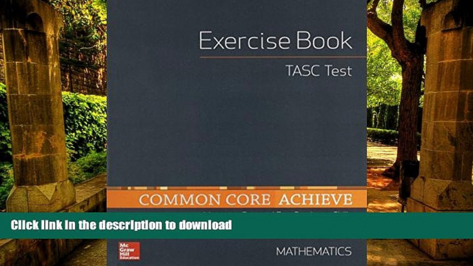 FAVORITE BOOK  Common Core Achieve, TASC Exercise Book Mathematics (BASICS   ACHIEVE) FULL ONLINE