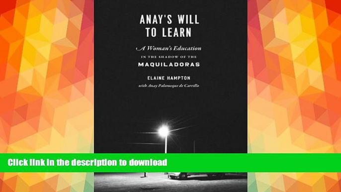 GET PDF  Anay s Will to Learn: A Woman s Education in the Shadow of the Maquiladoras  GET PDF