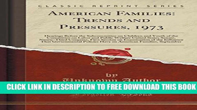 New Book American Families: Trends and Pressures, 1973: Hearings Before the Subcommittee on