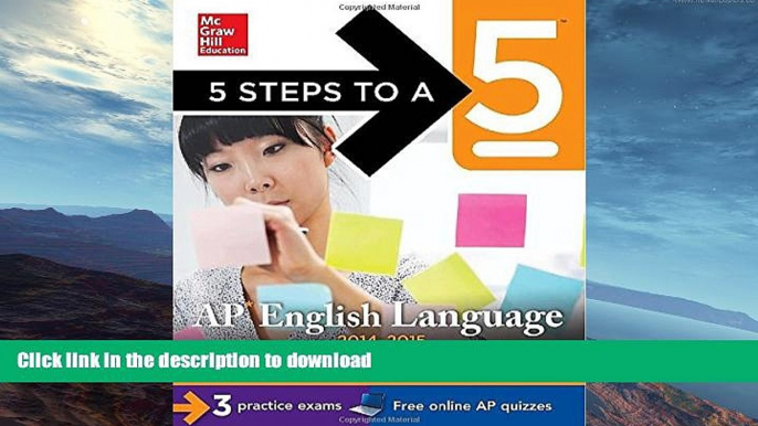 FAVORITE BOOK  5 Steps to a 5 AP English Language, 2014-2015 Edition: Strategies + 3 Practice