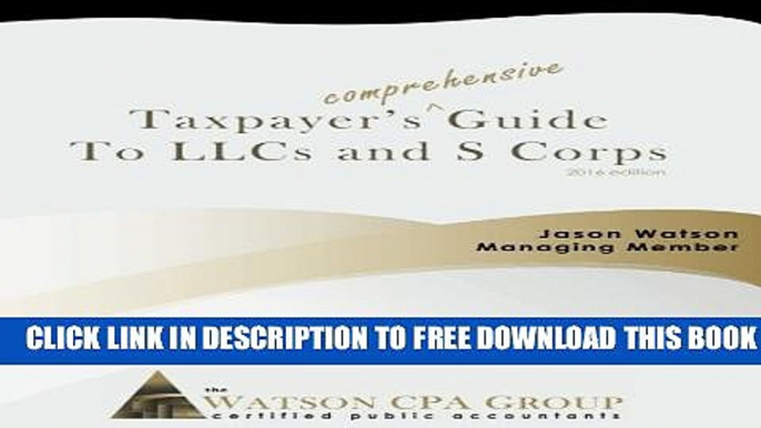 New Book Taxpayer s Comprehensive Guide to LLCs and S Corps: 2015 Edition