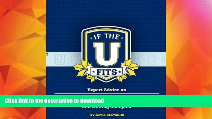 EBOOK ONLINE  If the U Fits: Expert Advice on Finding the Right College and Getting Accepted