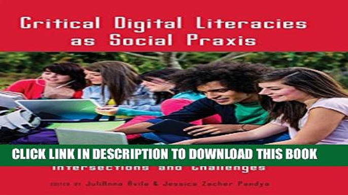 [PDF] Critical Digital Literacies as Social Praxis: Intersections and Challenges (New Literacies