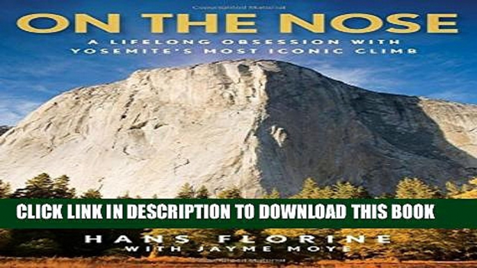 Collection Book On the Nose: A Lifelong Obsession with Yosemite s Most Iconic Climb