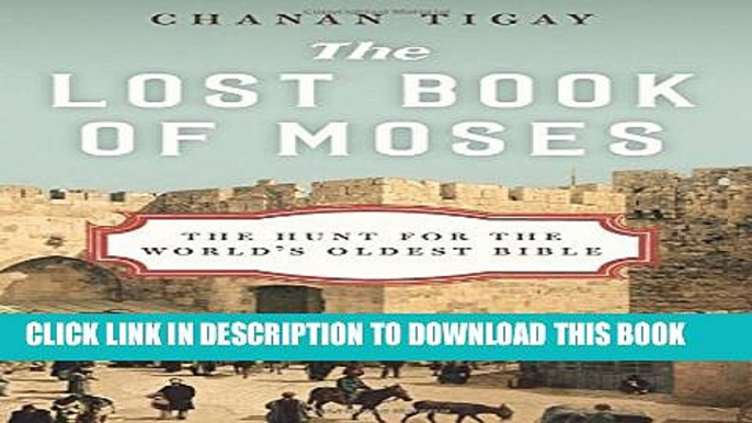 New Book The Lost Book of Moses: The Hunt for the World s Oldest Bible