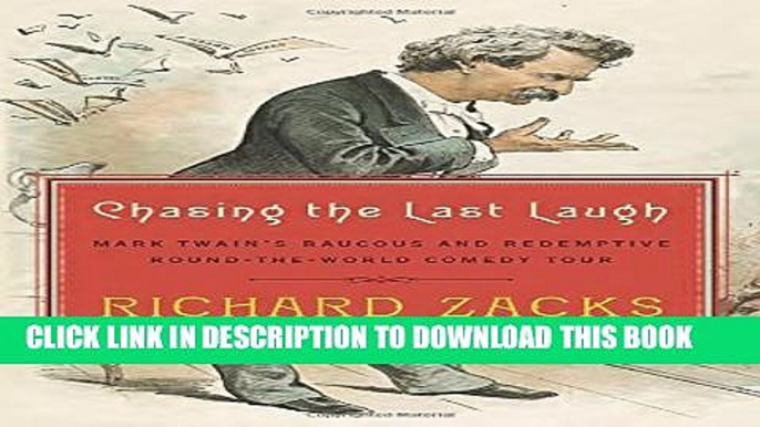 Collection Book Chasing the Last Laugh: Mark Twain s Raucous and Redemptive Round-the-World Comedy