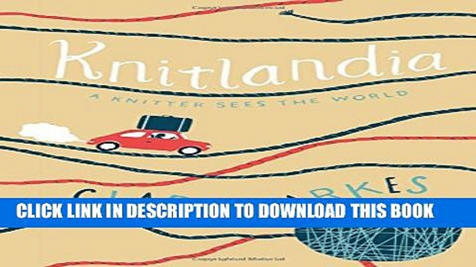 Collection Book Knitlandia: A Knitter Sees the World