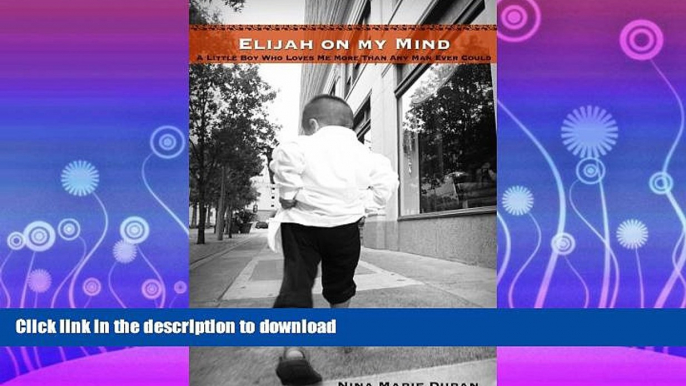 READ  Elijah on My Mind: A Little Boy Who Loves Me More Than Any Man Ever Could FULL ONLINE