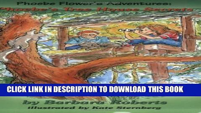 [PDF] Phoebe s Tree House Secrets (Pheobe Flower s Adventure) Full Online