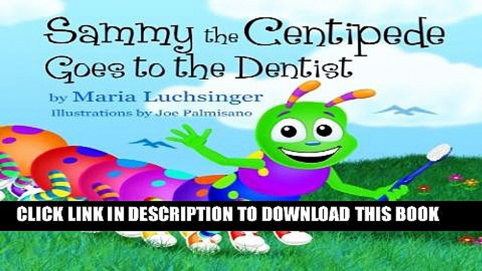 [PDF] Sammy the Centipede Goes to the Dentist Popular Online