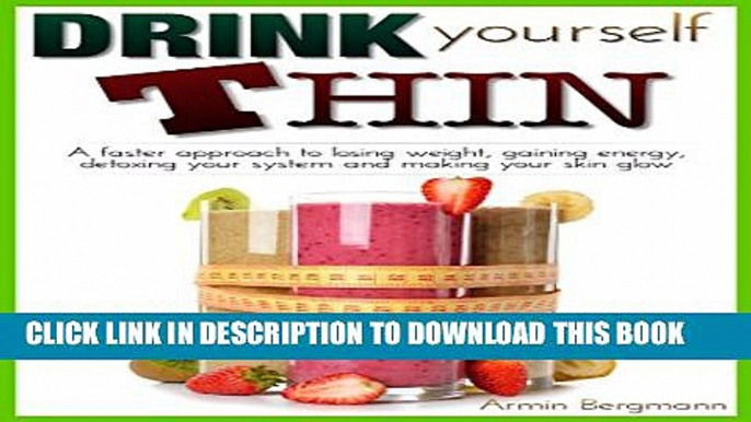 [PDF] Weight Loss:  Drink Yourself Thin: A faster approach to losing weight, gaining energy,