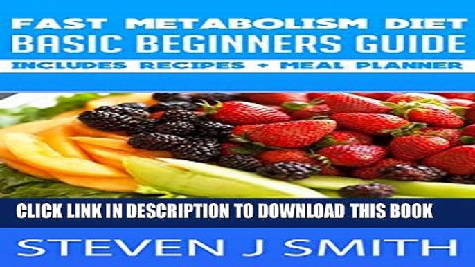 [PDF] Fast Metabolism Diet for Beginners, Recipes and Meal Planner: Reduce Weight, Lose Fat,