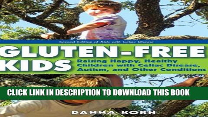 [PDF] Gluten-Free Kids: Raising Happy, Healthy Children with Celiac Disease, Autism, and Other