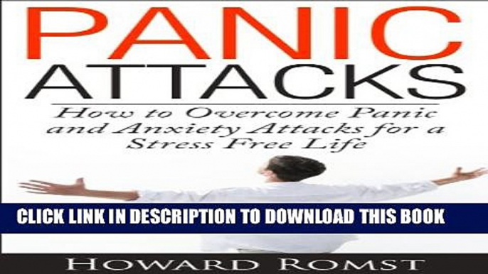 New Book Panic Attacks - How to Overcome Panic and Anxiety Attacks for a Stress Free Life (Panic