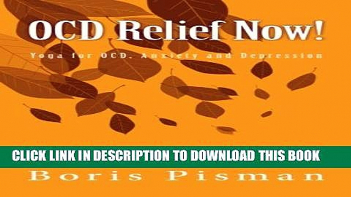 New Book OCD Relief Now!: Use yoga and awareness to deal with obsessions and compulsions as you