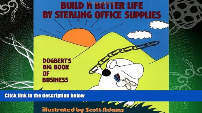 read here  Build a Better Life by Stealing Office Supplies: Dogbert s Big Book of Business