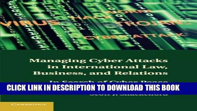 [PDF] Managing Cyber Attacks in International Law, Business, and Relations: In Search of Cyber