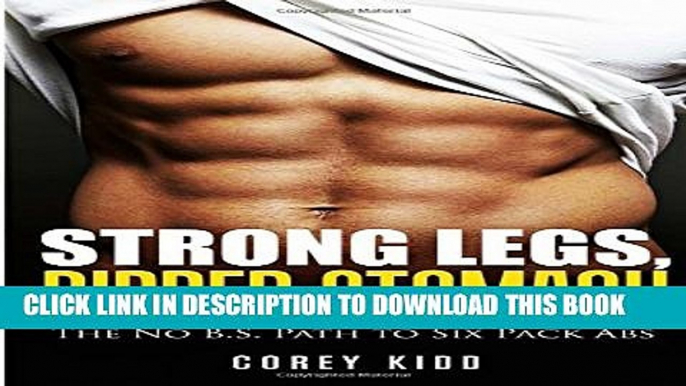 [PDF] Strong Legs,Ripped Stomach: The No B.S. Path to Six Pack Abs (Bodybuilding Guide) Popular