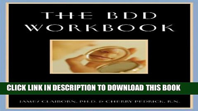 [PDF] The BDD Workbook: Overcome Body Dysmorphic Disorder and End Body Image Obsessions Full Online