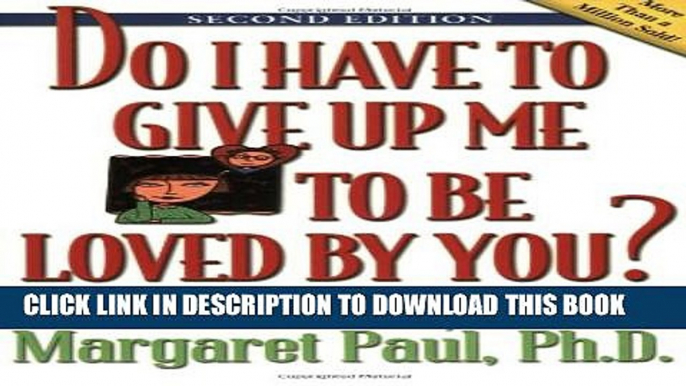 [PDF] Do I Have to Give Up Me to Be Loved by You: Second Edition Full Online